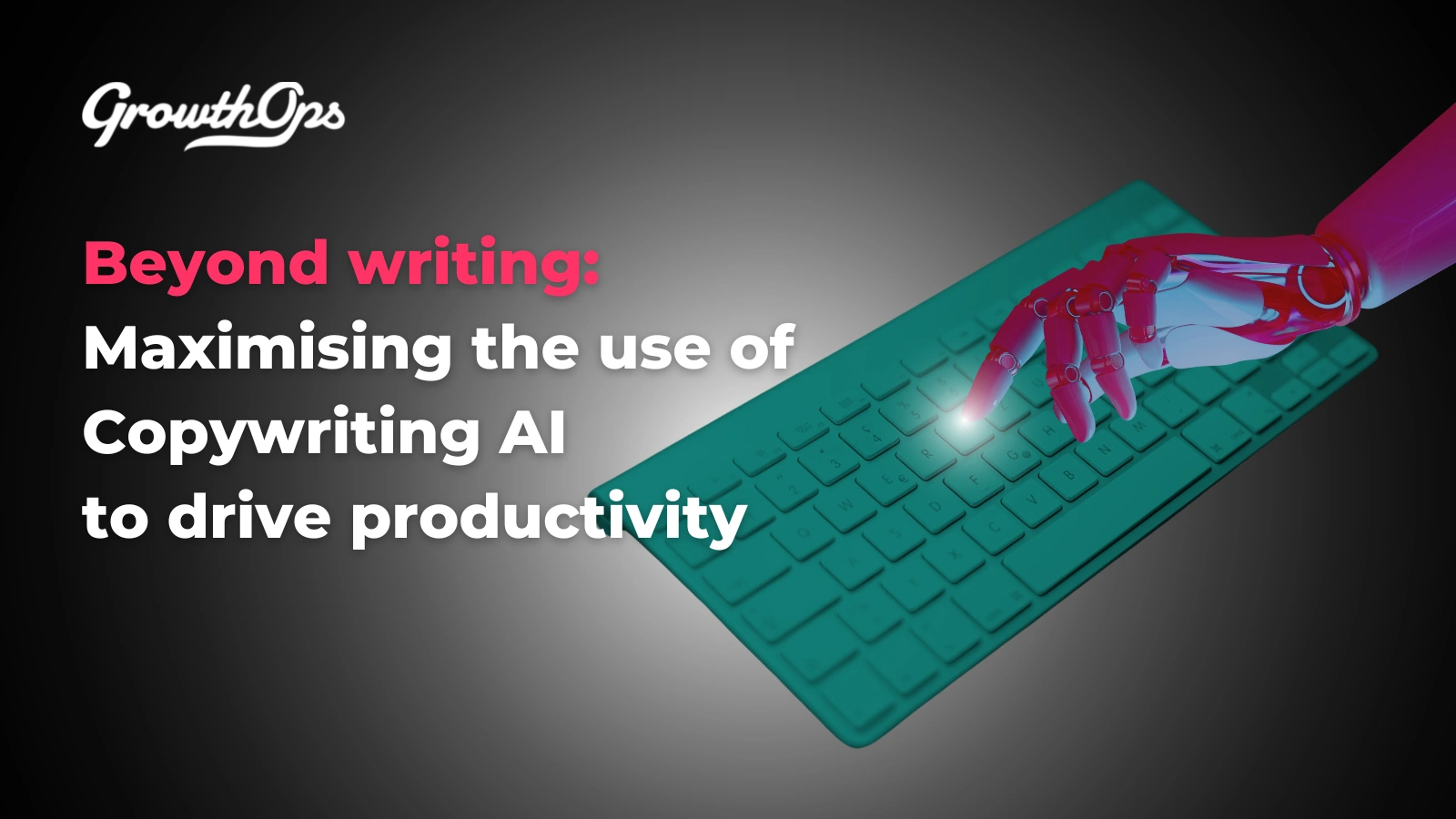 Copywriting AI: 6 Ways to Drive Productivity